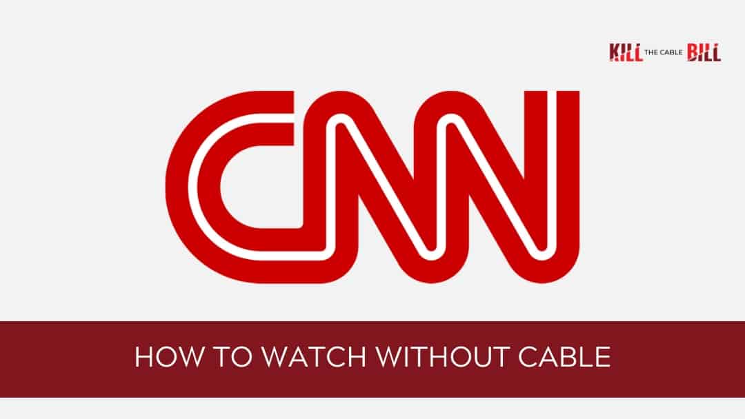 watch CNN online without cable