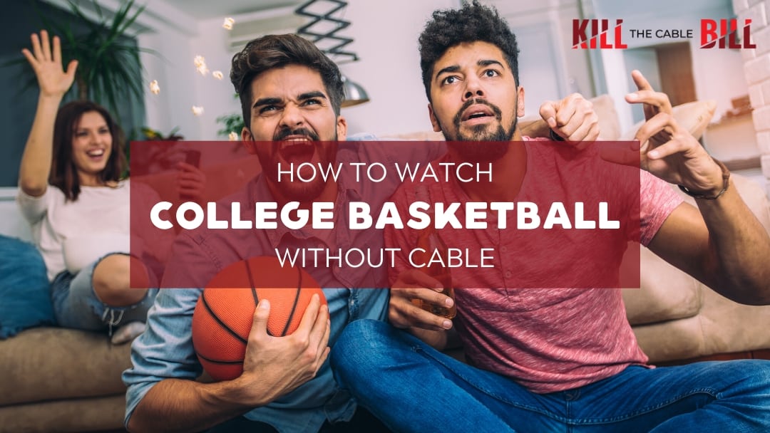 Watch College Basketball Online without Cable