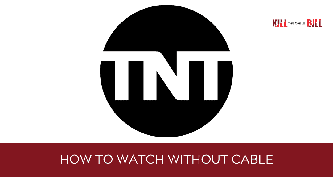 Watch TNT Online without Cable