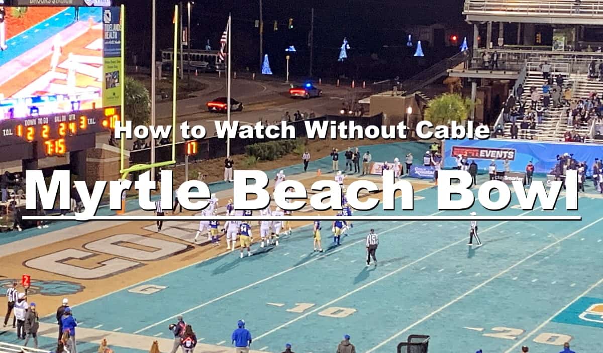 How to Watch the Myrtle Beach Bowl Online Without Cable