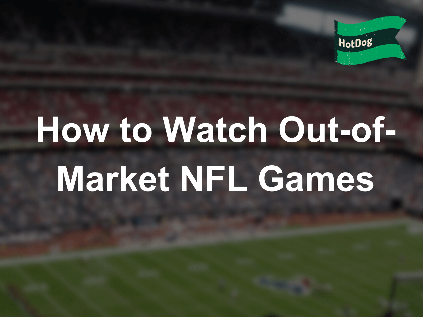 Watch OutofMarket Football Games Online Anywhere Every Top NFL Live
