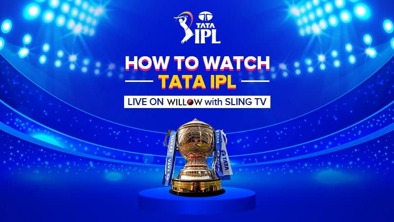 How to Watch Tata IPL Live on Willow with Sling TV
