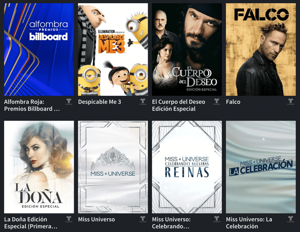 Popular shows on Telemundo include, Alfombra Roja, Despicable Me 3, El Cuerpo del Deseo, Falco, La Doña, and Miss Universo.